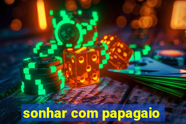 sonhar com papagaio